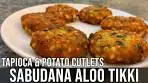 Tapioca Cutlets Recipe | Sabudana Aloo Tikki ...
