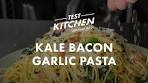 Test Kitchen Quarantined: Kale Bacon Garlic Pasta