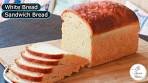 White Bread Recipe | Soft & Spongy White Sandwich Bread ...