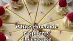 WHITE CHOCOLATE RASPBERRY CHEESECAKE ...