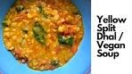 Yellow Split Pea Dal / Easy Vegan Soup