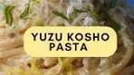 Yuzu kosho pasta, if you're tired of rich sauces, this one is light ...