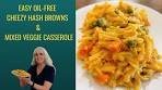 Easy Oil-Free Cheezy Hash Browns & Mixed Veggie Casserole