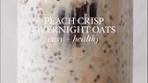 Peach Crisp Overnight Oats! Make a batch tonight and start ...