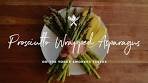 Prosciutto Wrapped Asparagus