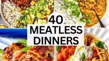 40 Easy Meatless Dinner Ideas