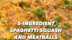 5-INGREDIENT SPAGHETTI SQUASH AND MEATBALLS ...