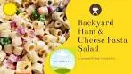 Backyard Ham & Cheese Pasta Salad