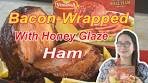 BACON-WRAPPED WITH HONEY GLAZE HAM | USING ...