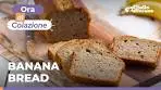 BANANA BREAD: il DOLCE PERFETTO per la COLAZIONE ...