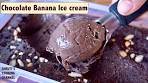 banana chocolate ice cream recipe | chocolate banana ice ...