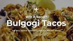 Beef Bulgogi Tacos | Will it Taco!?