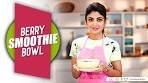 Berry Smoothie Bowl | Shilpa Shetty Kundra | Healthy Recipes ...