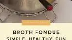 Broth Fondue Recipe