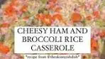 Cheesy Ham And Broccoli Rice Casserole *recipe from ...