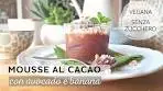 CHOCOLATE MOUSSE WITH BANANA AND AVOCADO ...