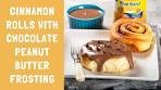 Cinnamon Rolls with Chocolate Peanut Butter Frosting