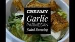 Creamy Garlic Parmesan Salad Dressing | Easy Homemade ...