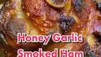 Delicious Honey Garlic Smoked Ham Recipe