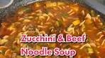 Easy One Pot Zucchini and Beef Noodle Soup Recipe