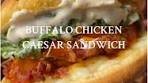 Garlic Butter Buffalo Chicken Caesar Sandwich Recipe