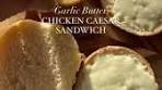 Garlic Butter Chicken Caesar Sandwich | toasted garlic butter ...