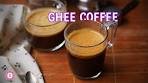 Ghee Coffee Recipe | Step-by-Step Guide to Perfect Ghee ...