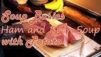 Ham and Bean Soup with Potatoes - Bravo Charlie's Episode 4