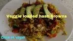 Hash browns loaded with veggies
