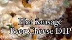 Hot Sausage Beer Cheese DIP Perfect for party appetizer or ...