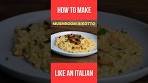 How to Make MUSHROOM RISOTTO Like an Italian