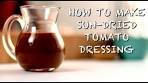 How To Make Sun-Dried Tomato Dressing