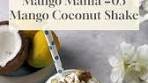 Mango Mania Episode 03- Mango Coconut Shake | Save ...