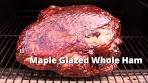 Maple Glazed Whole Ham | Smoked Ham with a Maple Glaze ...