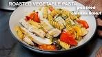 Mediterranean Delight | Roasted Veggie Pasta with Butterflied ...