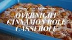 Overnight Cinnamon Roll Casserole