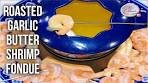 Roasted Garlic Butter Shrimp Fondue
