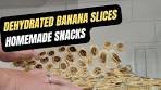 Slice and Dry: Perfecting Dehydrated Banana Slices at Home ...