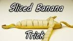 Sliced Banana Trick