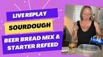 Sourdough Beer Bread Mix and Starter Refeeding