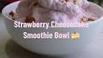 Strawberry Cheesecake Smoothie Bowl 🍓🍰 My new favourite ...
