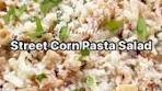Street Corn Pasta Salad = Two summer favorites in one dish ...