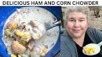 The BEST Recipe to Make Ham and Corn Chowder | Great ...