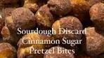 These Sourdough Discard Cinnamon Sugar Pretzel Bites are ...