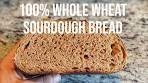 100% Whole Wheat Sourdough Bread - START TO FINISH