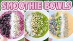3 SUMMER SMOOTHIE BOWL RECIPES | Refreshing ...