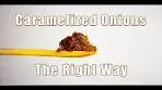 Caramelize Onions The Correct Way (Caramelized Onions ...