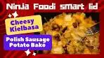 Cheesy Kielbasa Polish Sausage Potato Bake Using Ninja ...