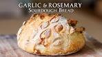 (Easy) ROASTED GARLIC & ROSEMARY *Sourdough Bread ...