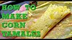 How To Make Fresh Corn Tamales | Sweet and Savory Corn ...